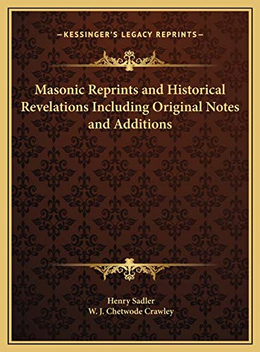 Masonic Reprints and Historical Revelations Including Original Notes and Additions (9781169749276) by Sadler, Henry