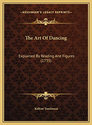 9781169749535: The Art Of Dancing: Explained By Reading And Figures (1735)