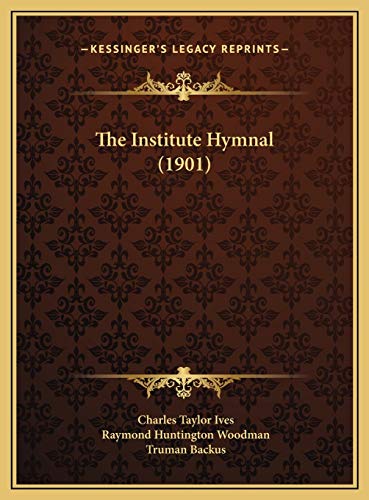 Beispielbild fr The Institute Hymnal (1901) the Institute Hymnal (1901) zum Verkauf von THE SAINT BOOKSTORE