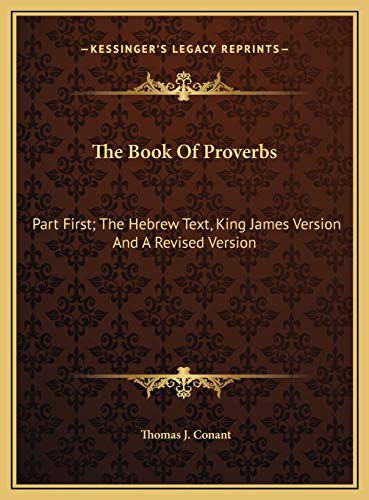 9781169755925: The Book Of Proverbs: Part First; The Hebrew Text, King James Version And A Revised Version