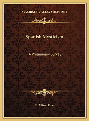 Spanish Mysticism: A Preliminary Survey (9781169756953) by Peers, E Allison