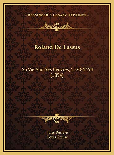9781169757035: Roland De Lassus: Sa Vie And Ses Ceuvres, 1520-1594 (1894)