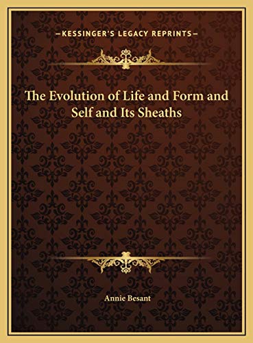 The Evolution of Life and Form and Self and Its Sheaths (9781169757769) by Besant, Annie