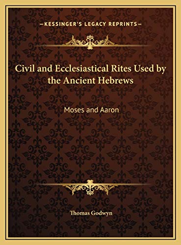 9781169757776: Civil and Ecclesiastical Rites Used by the Ancient Hebrews: Moses and Aaron