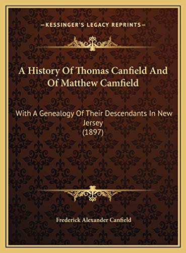 9781169758001: A History Of Thomas Canfield And Of Matthew Camfield: With A Genealogy Of Their Descendants In New Jersey (1897)