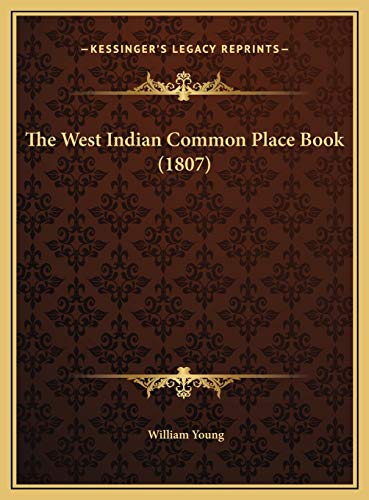 The West Indian Common Place Book (1807) (9781169759480) by Young, William