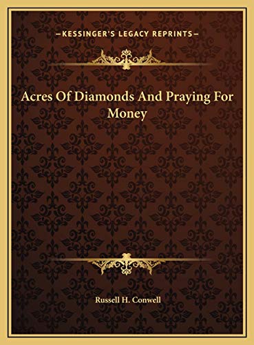 Acres Of Diamonds And Praying For Money (9781169759794) by Conwell, Russell H.