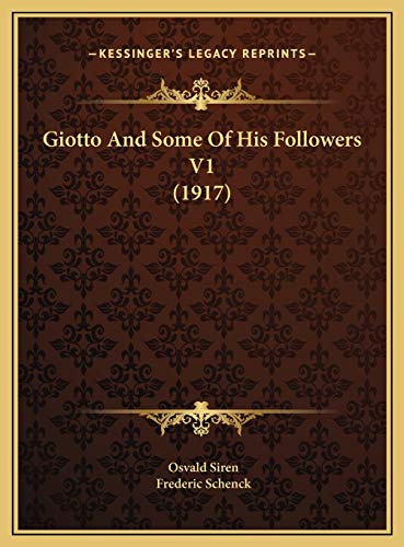 Giotto And Some Of His Followers V1 (1917) (9781169759862) by Siren, Osvald