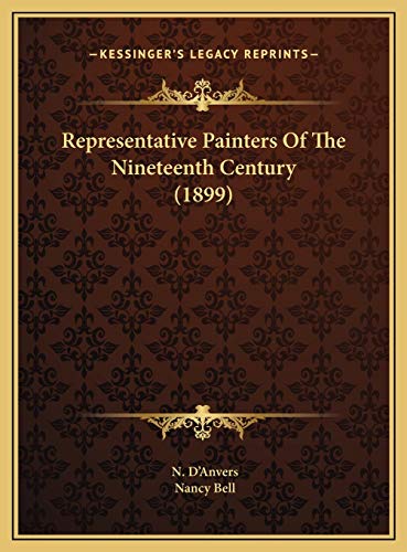 Representative Painters Of The Nineteenth Century (1899) (9781169761636) by D'Anvers, N.; Bell, Nancy