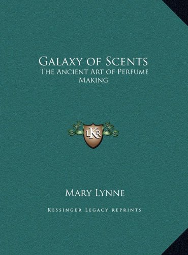9781169762442: Galaxy of Scents: The Ancient Art of Perfume Making