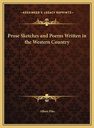 Prose Sketches and Poems Written in the Western Country (9781169764491) by Pike, Albert