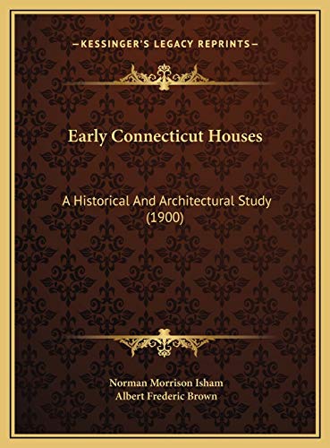 9781169765184: Early Connecticut Houses: A Historical And Architectural Study (1900)