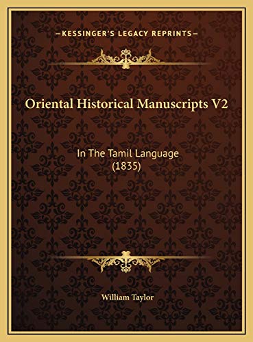 Oriental Historical Manuscripts V2: In The Tamil Language (1835) (9781169766525) by Taylor, William