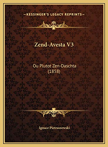 9781169767126: Zend-Avesta V3: Ou Plutot Zen-Daschta (1858)