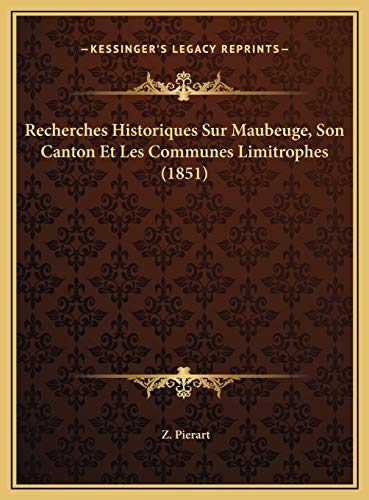 9781169767478: Recherches Historiques Sur Maubeuge, Son Canton Et Les Communes Limitrophes (1851)