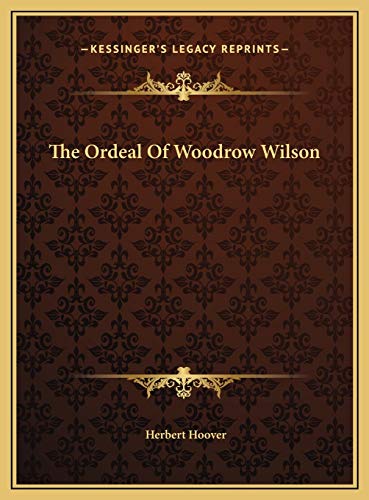 9781169771529: The Ordeal Of Woodrow Wilson