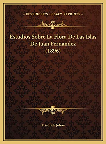 9781169772625: Estudios Sobre La Flora De Las Islas De Juan Fernandez (1896)