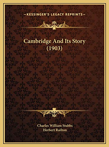 Cambridge And Its Story (1903) (9781169774421) by Stubbs, Charles William