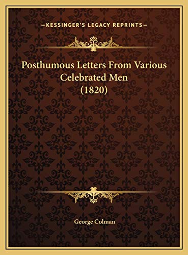 Posthumous Letters From Various Celebrated Men (1820) (9781169774858) by Colman, George