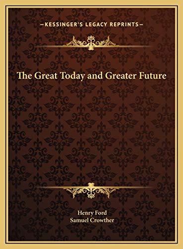 The Great Today and Greater Future (9781169775558) by Ford, Mrs Henry