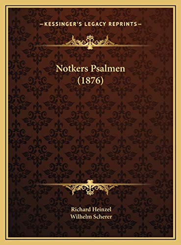 Notkers Psalmen (1876) (German Edition) (9781169777231) by Heinzel, Richard; Scherer, Wilhelm