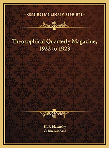 Theosophical Quarterly Magazine, 1922 to 1923 (9781169778665) by Blavatsky, H. P.; Jinarajadasa, C.