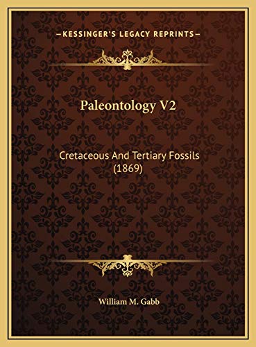 9781169779860: Paleontology V2: Cretaceous And Tertiary Fossils (1869)