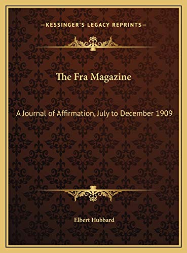 The Fra Magazine: A Journal of Affirmation, July to December 1909 (9781169782617) by Hubbard, Elbert