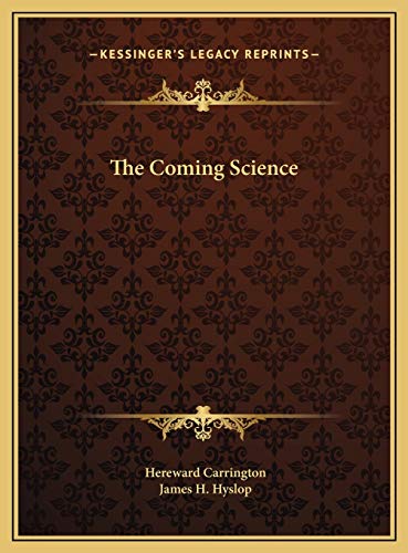 The Coming Science (9781169783423) by Carrington, Hereward; Hyslop, James H.