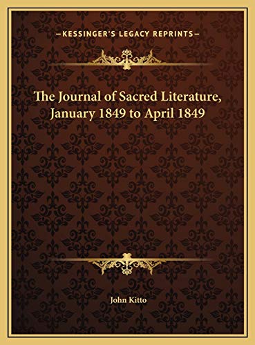 The Journal of Sacred Literature, January 1849 to April 1849 (9781169784710) by Kitto, John