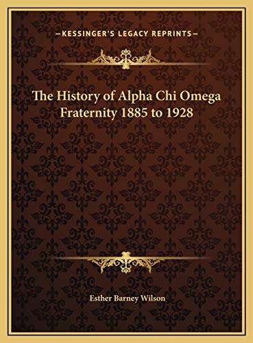 9781169785175: The History of Alpha Chi Omega Fraternity 1885 to 1928