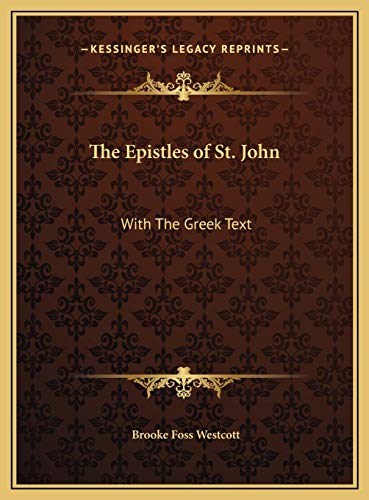 The Epistles of St. John: With The Greek Text (9781169789371) by Westcott, Brooke Foss