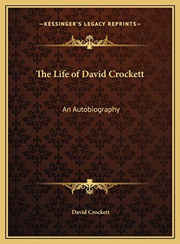 The Life of David Crockett: An Autobiography (9781169790513) by Crockett, David