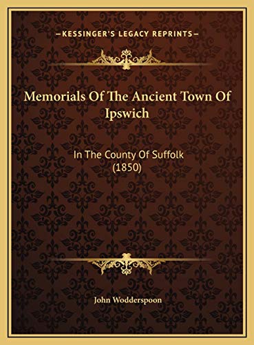 9781169792470: Memorials Of The Ancient Town Of Ipswich: In The County Of Suffolk (1850)