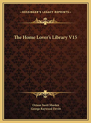 The Home Lover's Library V15 (9781169793200) by Marden, Orison Swett; Devitt, George Raywood