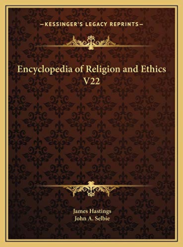 Encyclopedia of Religion and Ethics V22 (9781169796690) by Hastings, James; Selbie, John A.