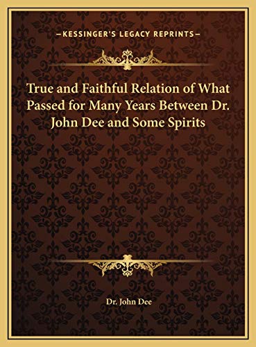 9781169796997: True and Faithful Relation of What Passed for Many Years Between Dr. John Dee and Some Spirits
