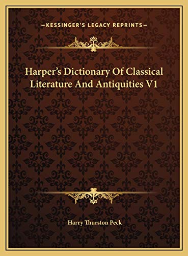 Harper's Dictionary Of Classical Literature And Antiquities V1 (9781169798458) by Peck, Harry Thurston