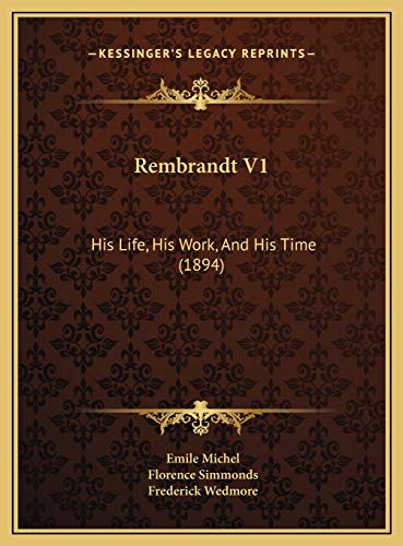 Rembrandt V1: His Life, His Work, And His Time (1894) (9781169799189) by Michel, Emile