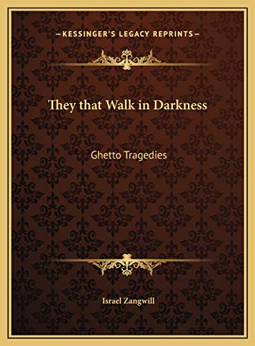 They that Walk in Darkness: Ghetto Tragedies (9781169799608) by Zangwill, Israel