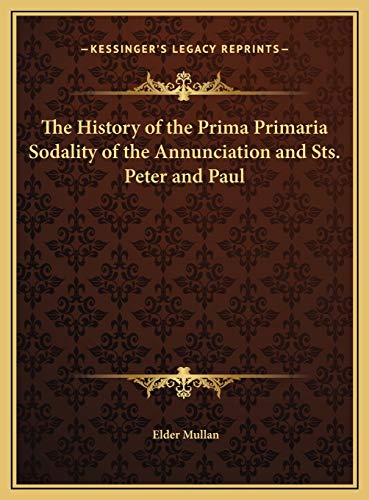 9781169799653: The History of the Prima Primaria Sodality of the Annunciation and Sts. Peter and Paul