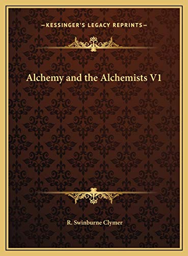 Alchemy and the Alchemists V1 (9781169801493) by Clymer, R. Swinburne