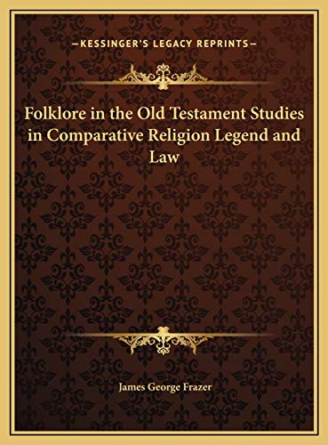 Folklore in the Old Testament Studies in Comparative Religion Legend and Law (9781169802179) by Frazer, Sir James George