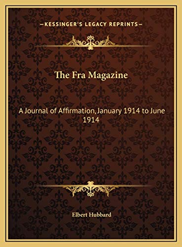 The Fra Magazine: A Journal of Affirmation, January 1914 to June 1914 (9781169804050) by Hubbard, Elbert