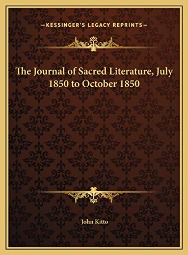 The Journal of Sacred Literature, July 1850 to October 1850 (9781169805200) by Kitto, John