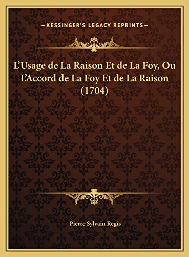 9781169808805: L'Usage de La Raison Et de La Foy, Ou L'Accord de La Foy Et de La Raison (1704)