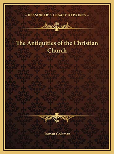 The Antiquities of the Christian Church (9781169810211) by Coleman, Lyman