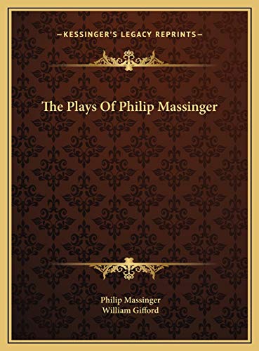 The Plays Of Philip Massinger (9781169810693) by Massinger, Philip