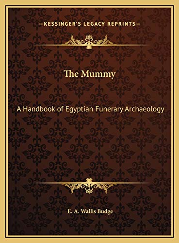 The Mummy: A Handbook of Egyptian Funerary Archaeology (9781169811119) by Budge, E A Wallis