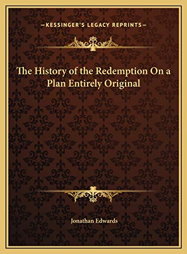 The History of the Redemption On a Plan Entirely Original (9781169814172) by Edwards, Jonathan